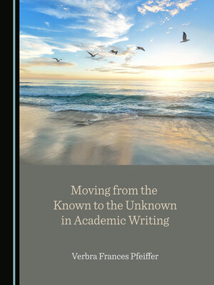 cover image of Moving from the Known to the Unknown in Academic Writing